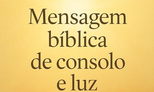 mensagem biblica de consolo e luz